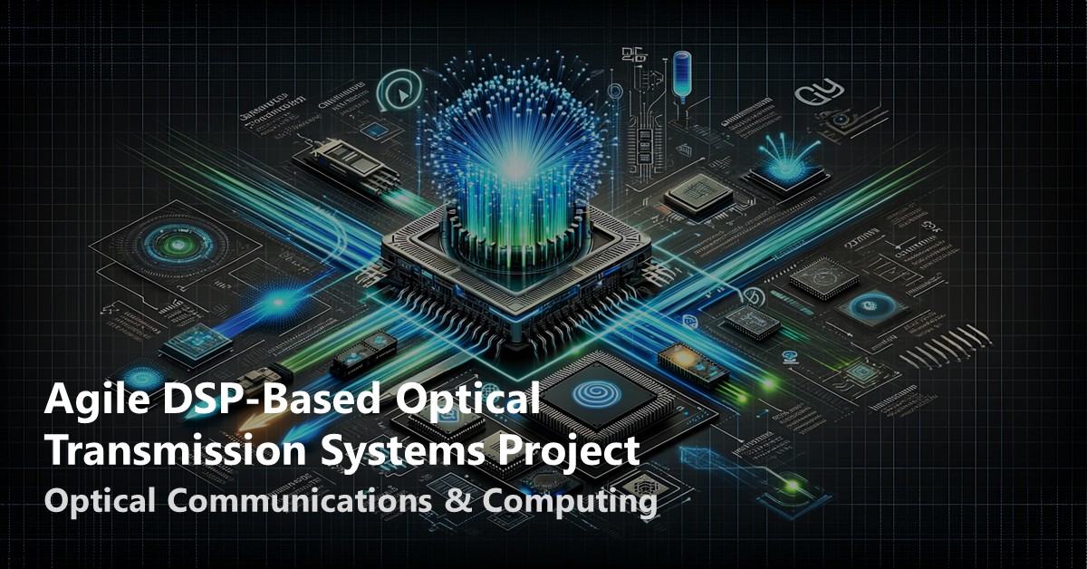 Agile DSP-Based Optical Transmission Systems Project Agile DSP-Based Optical Transmission Systems Project
